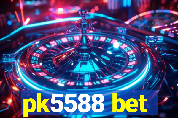 pk5588 bet